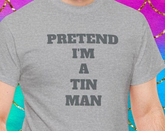 Funny Tin Man Costume Shirt - Wizard of Oz Halloween Tee