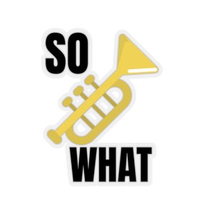 Miles Davis &#39;So What&#39; Sticker: Jazzy Trumpet, Jazz Music Fan