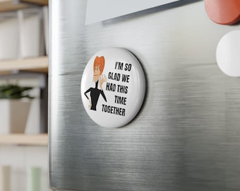 Best Friends Fridge Magnet, I&#39;m So Glad We Had This Time Together, Holiday Gift Souvenir, CB Fans - Circle Fridge Magnets  (1 & 10 pcs)