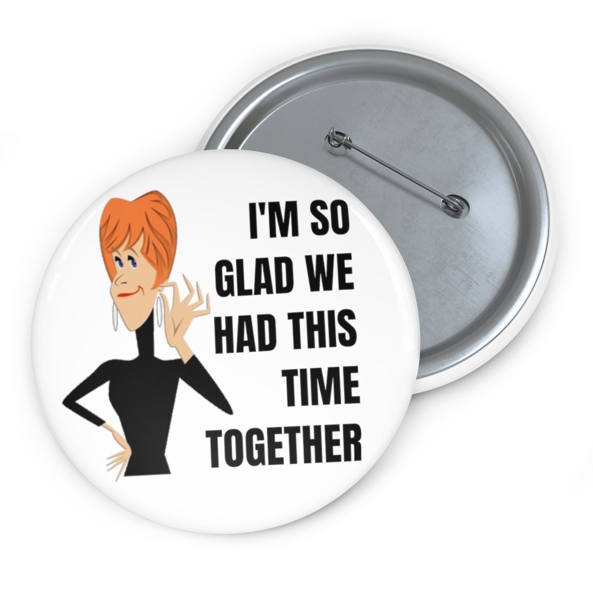 Best Friends Button, I'm So Glad We Had This Time Together, Holiday Gift Souvenir, CB Lovers, Custom Fan Pin Button