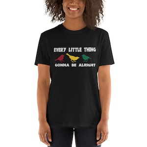 Jamaican Colors - Bob Marley Fans -  3 Birds - Every Little Thing Gonna Be Alright - Short-Sleeve Unisex Reggae Fan Gift T-Shirt