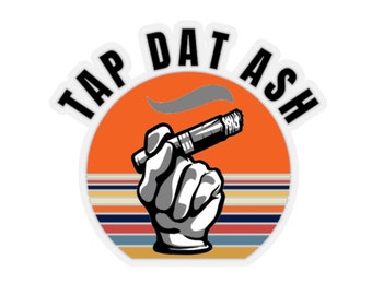 Cigar Smokers, Tap Dat Ash Stickers, Funny Cigar Lovers Sticker, Tap Dat Ash Kiss-Cut Stickers, Cigar Smokers Gift Kiss-Cut Stickers 4 Sizes