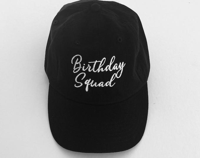 Birthday Squad Hat Embroidered Hat Dad Hat Women's Baseball Cap Man Hat Personalized Embroidered Cap Custom Hat Initial Cap Unisex Ball Cap