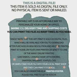 May include: Text on a teal background with gold stars, stating that this item is a digital file only and that no physical item is sent or mailed. It also explains that the art print is sold as a digital file that can be downloaded after purchase and printed at home or at a local print shop.