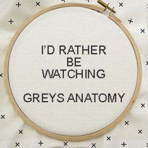 I&#39;d Rather Be Watching Greys Anatomy Cross Stitch, Greys Anatomy Stitch, Modern Cross Stitch Pattern, PDF Instant Download