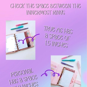 May include: Two pink and white planners with different sized rings. The planner on the left has a 1.5 inch space between the rings and the planner on the right has a 2 inch space between the rings. The text "TRUE AG HAS a space of 1.5 INCHES" is above the planner on the left and the text "PERSONAL Has a space OF 2 INCHES" is below the planner on the right.