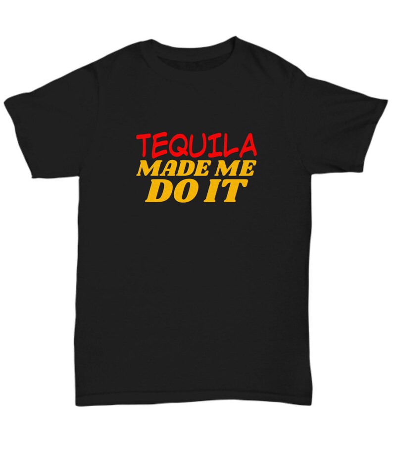 Tequila Made Me Do It Black Tshirt Etsy