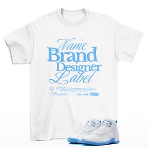 Fashion Label Sneaker Shirt White to Match Jordan 12 Melo University Blue