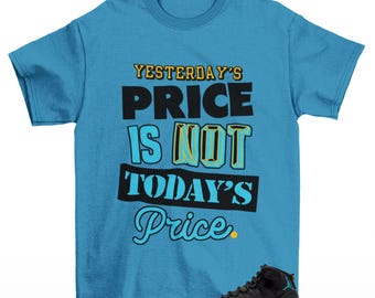 Pricey Sneaker Shirt Teal to Match Jordan 11 Gamma