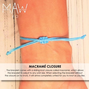 May include: A light blue macramé bracelet with a sliding knot closure. The bracelet is shown on a wrist. The text "MAKE A WISH XO" is in the upper left corner. The text "MACRAMÉ CLOSURE" is below the bracelet.