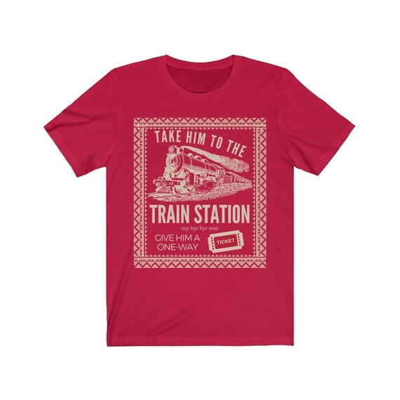 Take him to the train station shirt Clearance