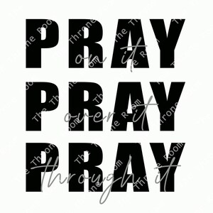 Pray on it, Pray over it, Pray through it, faith, religious, digital download svg/jpg