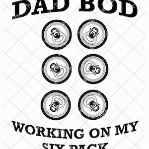 Dad Bod, pracuje nad moim sześciopakiem, sześciopak, Dzień Ojca, Tata, miłość, tatuś, ojciec, dowcipy taty cyfrowe pobieranie png/svg/jpg