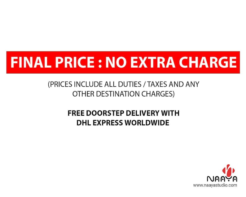 May include: A white rectangular graphic featuring a red horizontal bar with the white text FINAL PRICE : NO EXTRA CHARGE. Below this, black text reads PRICES INCLUDE ALL DUTIES / TAXES AND ANY OTHER DESTINATION CHARGES and FREE DOORSTEP DELIVERY WITH DHL EXPRESS WORLDWIDE. The Naaya Studio logo and website are at the bottom.