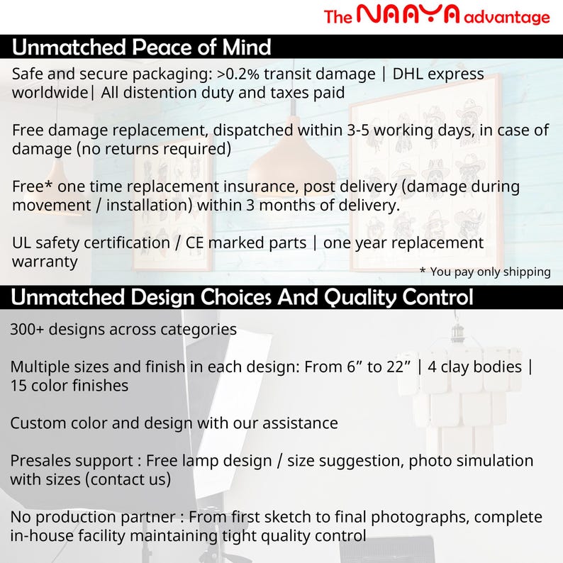 May include: Text from "The NAAYA advantage" highlights peace of mind with safe packaging, damage replacement, and warranty. Design choices include 300+ designs, multiple sizes from 6" to 22", and custom options. The text also mentions UL safety certification.