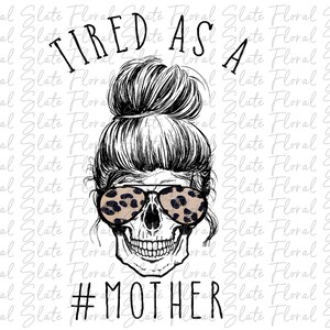 Free Free 58 Tired As A Mother Skull Svg SVG PNG EPS DXF File