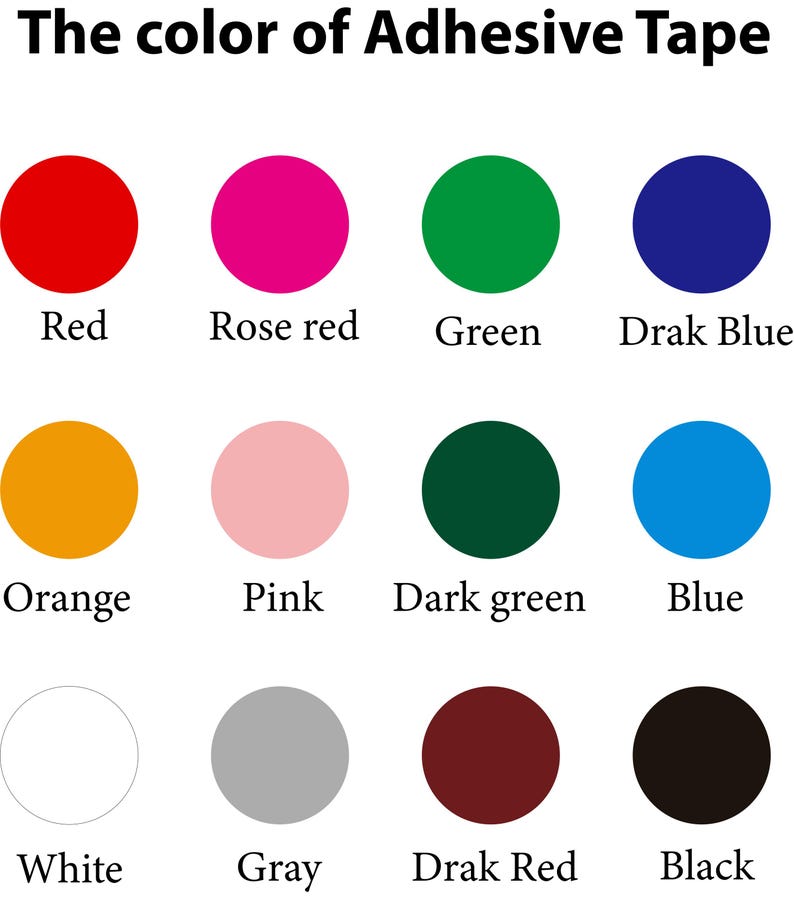 May include: A color chart titled The color of Adhesive Tape displaying twelve solid circles in red, rose red, green, drak blue, orange, pink, dark green, blue, white, gray, drak red, and black, each labeled with its corresponding color name.