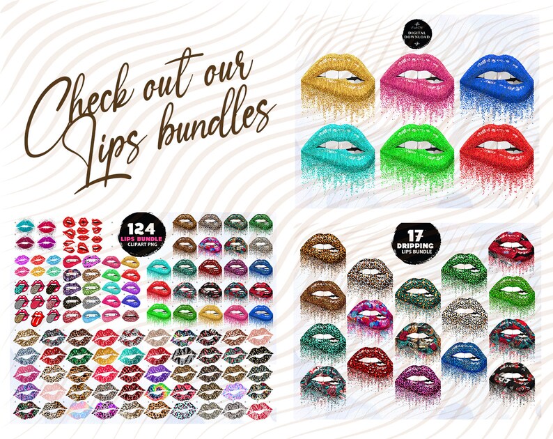 May include: A digital download of 124 glitter lips clipart images and 17 dripping glitter lips clipart images. The images are in PNG format. The text "Check out our Lips bundles" is written in cursive at the top of the image.