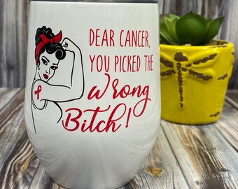 Dear cancer, you picked the wrong bitch wine tumbler with lid