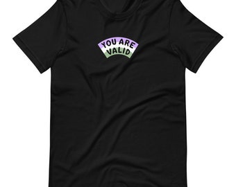 Genderqueer You Are Valid T-Shirt (50% of proceeds donated to For The Gworls)