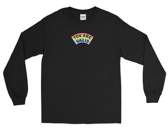 You Are Valid Rainbow Long Sleeve Shirt (50% of proceeds donated to TGI Justice Project)