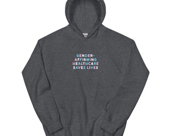 Gender-Affirming Healthcare Saves Lives Hoodie