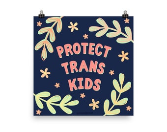 Protect Trans Kids Print (Matte Finish) 100% of proceeds go to The Okra Project