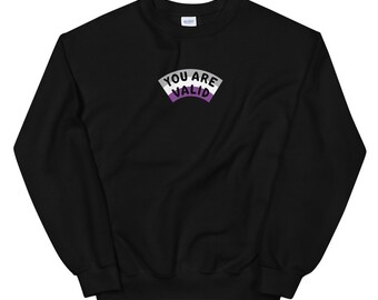 Asexual You Are Valid Sweatshirt (50% of proceeds donated to MPJI)
