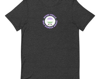 Sushi Rolls, Not Gender Roles T-Shirt (Genderqueer Flag)