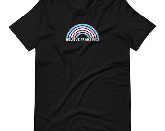 Believe Trans Kids T-shirt (30% of proceeds donated to Black Trans Travel Fund)