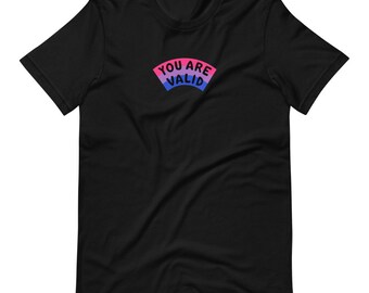 Bisexual You Are Valid T-Shirt (50% of proceeds donated to For The Gworls)