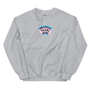PROTECT TRANS KIDS Sweatshirt (20% of proceeds donated to Trans Justice Funding Project)