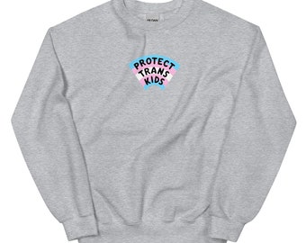 PROTECT TRANS KIDS Sweatshirt (50% of proceeds donated to Trans Justice Funding Project)