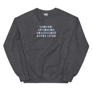 Gender-Affirming Healthcare Saves Lives Sweatshirt