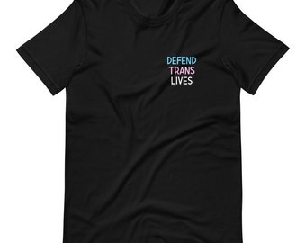 DEFEND TRANS LIVES T-Shirt (30% of proceeds donated to Black Trans Travel Fund)