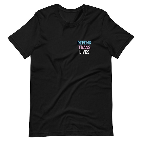 DEFEND TRANS LIVES T-Shirt (30% of proceeds donated to Black Trans Travel Fund)