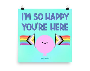 I'm So Happy You're Here Poster (Matte Finish)