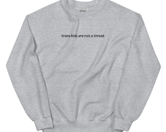 GEBORDUURD Trans Kids Are Not A Threat Sweatshirt (50% van de opbrengst gedoneerd aan TJFP en Trans Texas)