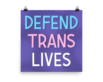 DEFEND TRANS LIVES Print (50% of proceeds donated to Trans Justice Funding Project)
