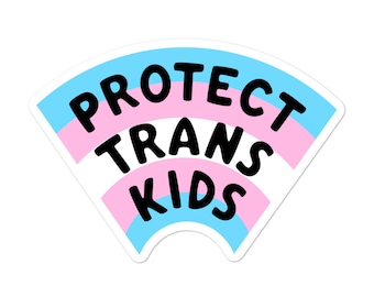 PROTECT TRANS KIDS Sticker (80% of proceeds donated to Trans Justice Funding Project)