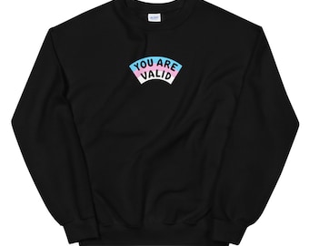 Trans You Are Valid Sweatshirt (30% of proceeds donated to MPJI)