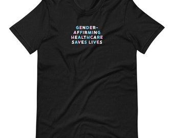 Gender-Affirming Healthcare Saves Lives T-shirt