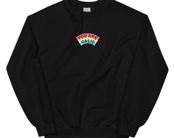 Pansexual You Are Valid Sweatshirt (30% of proceeds donated to MPJI)