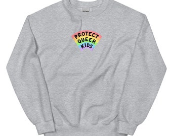 PROTECT QUEER KIDS Sweatshirt (30% of proceeds donated to Black Trans Travel Fund)