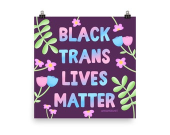 Black Trans Lives Matter Print (Matte Finish) 100% of proceeds go to TGI Justice Project