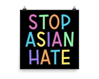 Stop Asian Hate Print (80% of proceeds donated to AAPI Community Fund)