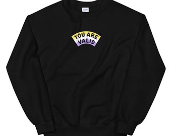 Non-binary You Are Valid Sweatshirt (30% of proceeds donated to TGI Justice Project)