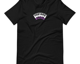 Asexual You Are Valid T-Shirt (50% of procceds donated to For The Gworls)