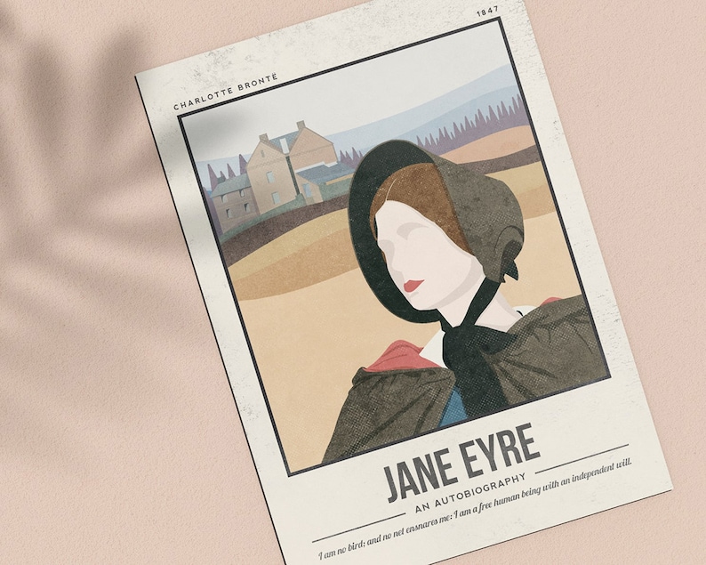 May include: A vintage-style poster featuring a portrait of Jane Eyre, the protagonist of Charlotte Bront&euml;'s novel. The poster has a brown background with a depiction of a house in the distance. The text on the poster reads "Jane Eyre, An Autobiography, I am no bird, and no net ensnares me: I am a free human being with an independent will."