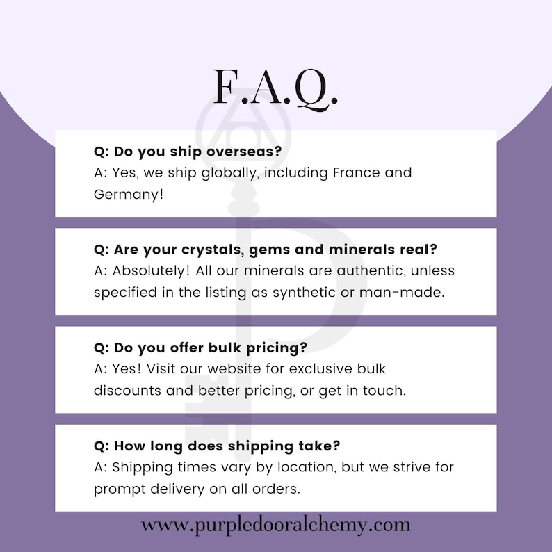 May include: A purple and white graphic with the text "F.A.Q." in black. The graphic contains four sections with questions and answers about shipping, authenticity, bulk pricing, and shipping times. The graphic also includes the website address "www.purpledooralchemy.com".